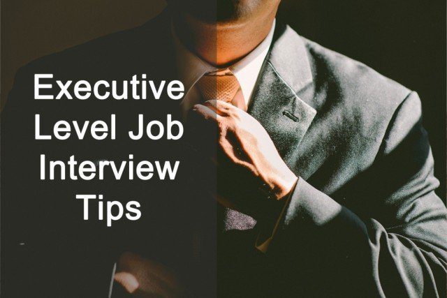 Executive Level Job Interview Tips