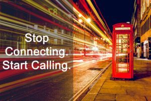 Stop Connecting and start calling