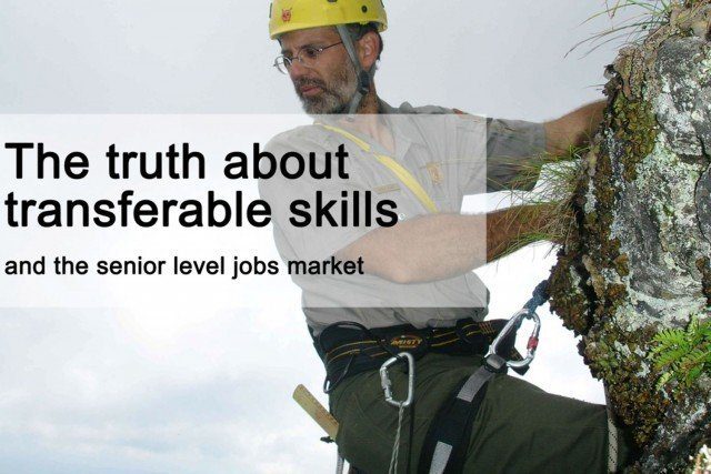 The truth about transferable skills and the senior level jobs market