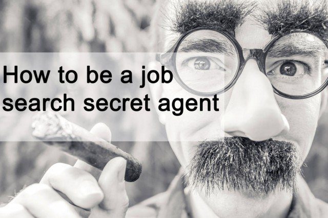 How to be a job search secret agent