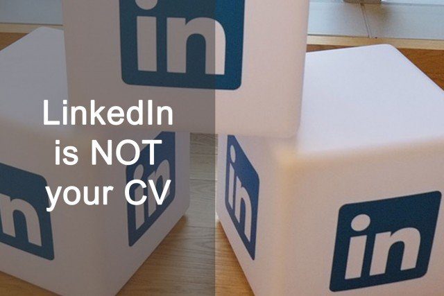 LinkedIn is not your CV