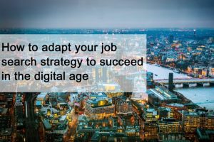 How to adapt your job search strategy to succeed in the digital age