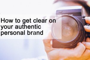 How to get clear on your authentic personal brand