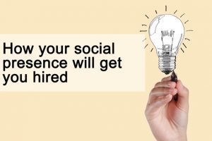 How your social presence will get you hired