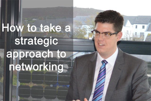 How to take a strategic approach to networking