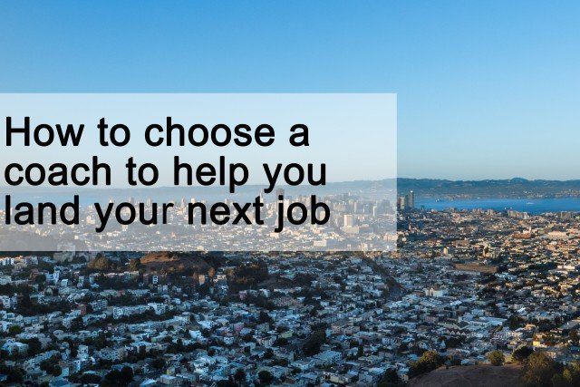 How to choose a coach to help you land your next job