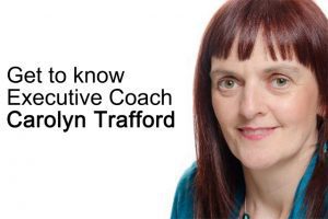 get to know executive coach carolyn trafford