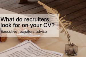 What do recruiters look for on your CV? Executive recruiters advise