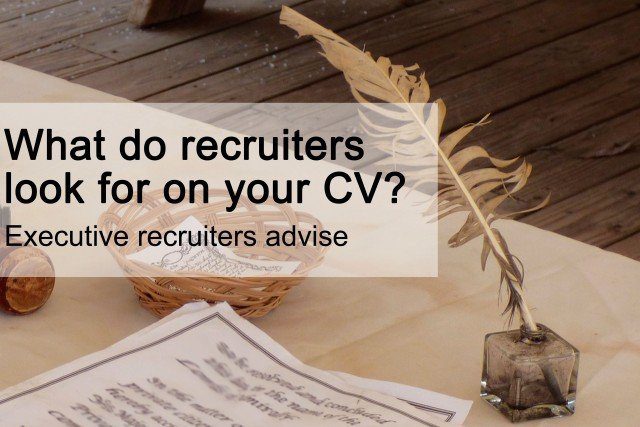 What do recruiters look for on your CV? Executive recruiters advise