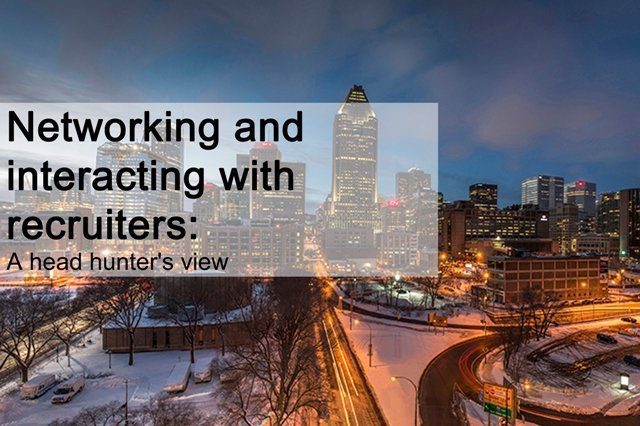 Networking & interacting with recruiters - a head hunters view