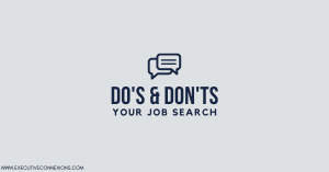 The Do’s & Don’ts of Job Searching while still Employed