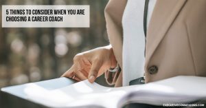 5 things to consider when you are choosing a career coach