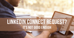 LINKEDIN CONNECT REQUEST? It's not good enough