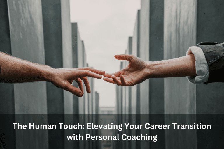 The Human Touch Elevating Your Career Transition with Personal Coaching