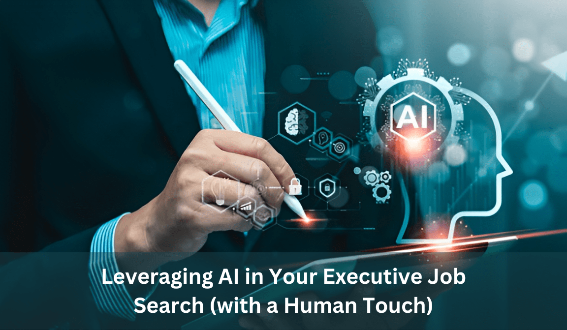 Leveraging AI in Your Executive Job Search (with a Human Touch)