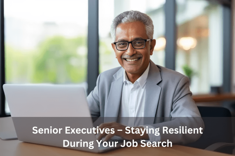 Senior Executives – Staying Resilient During Your Job Search